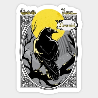 Quote the Raven: Nevermind. Sticker